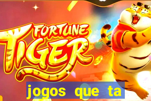 jogos que ta pagando agora